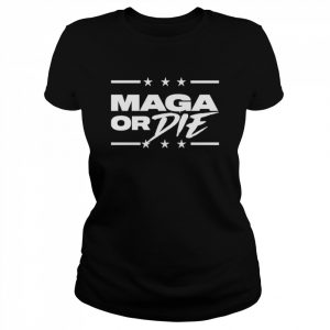 Maga or die  Classic Women's T-shirt