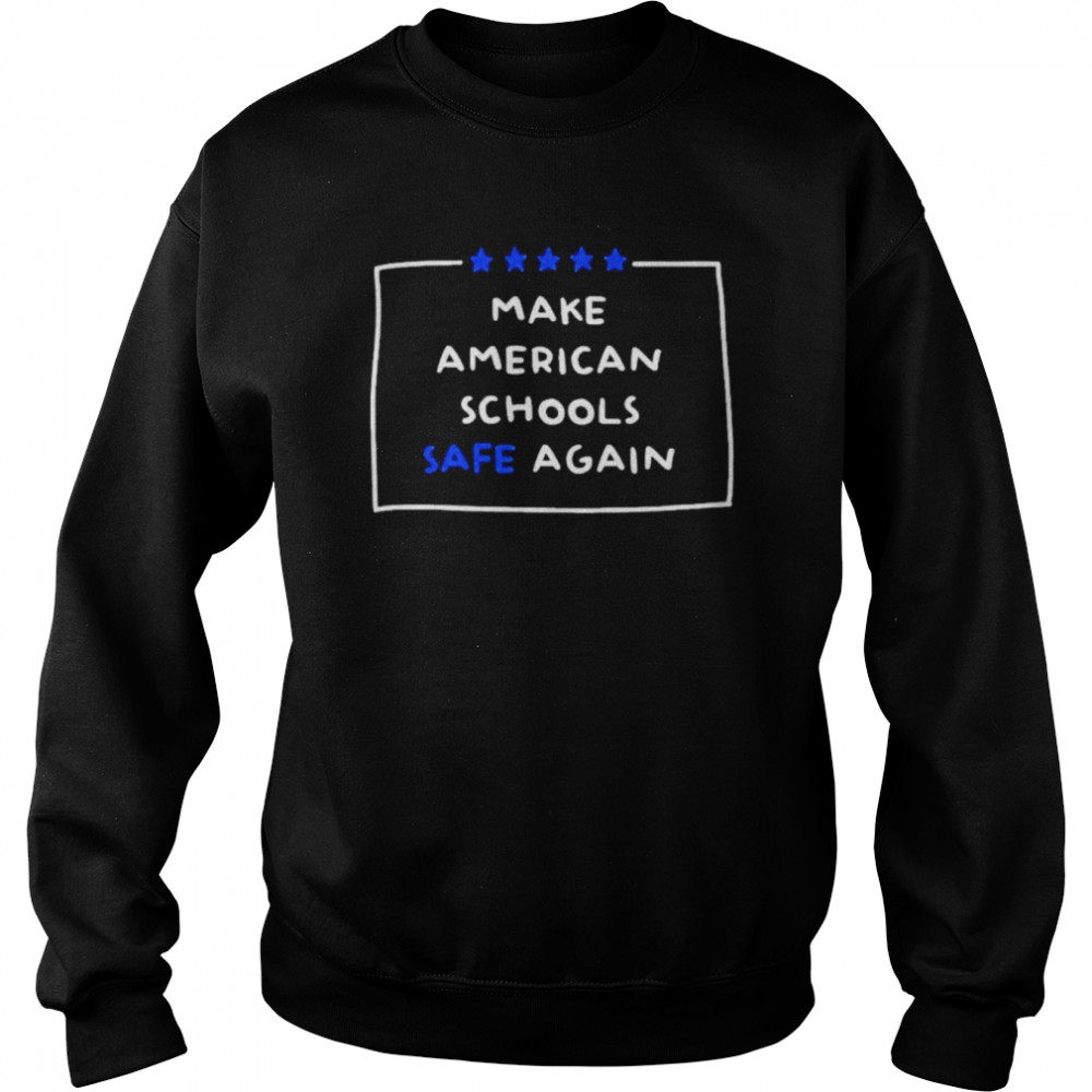 Make America Schools Safe Again Uvalde Shirt Unisex Sweatshirt