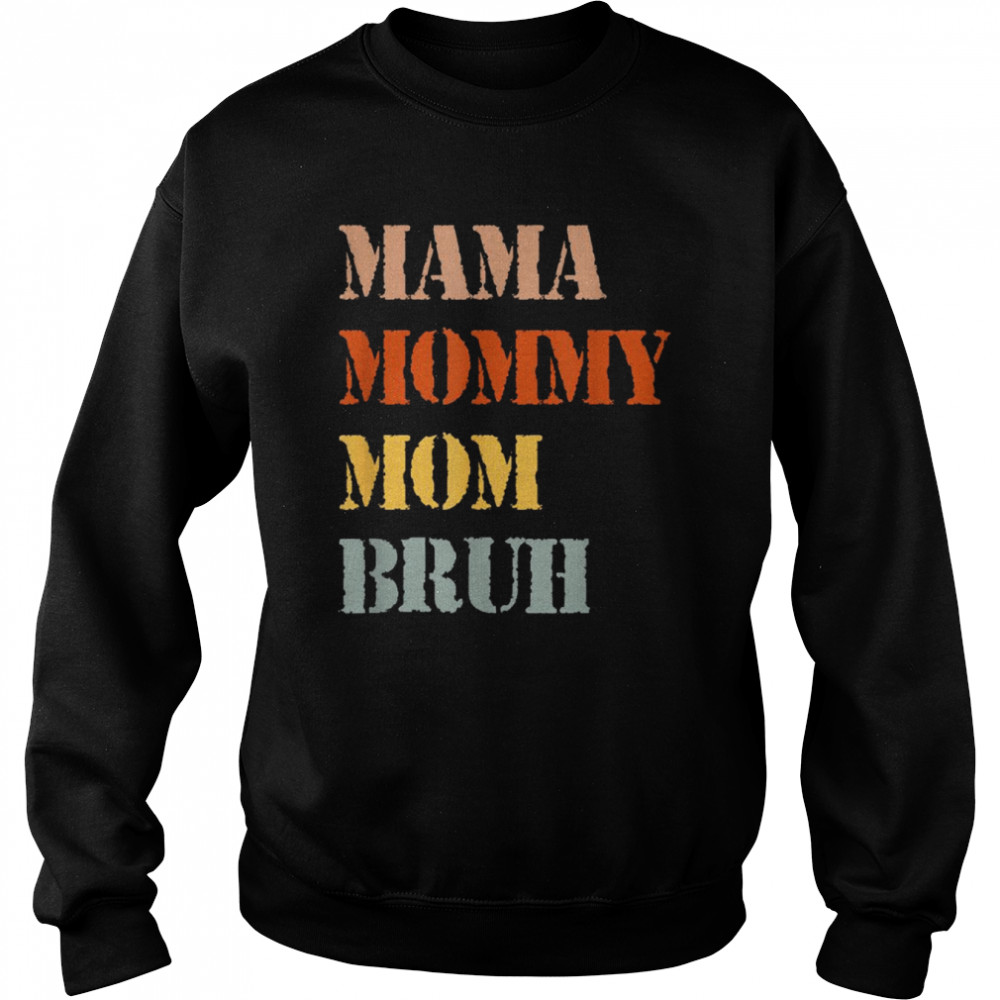 Mama Mommy Mom Bruh Mom Life Mothers Day Vintage Shirt Unisex Sweatshirt