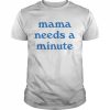 Mama Needs A Minute  Classic Men's T-shirt