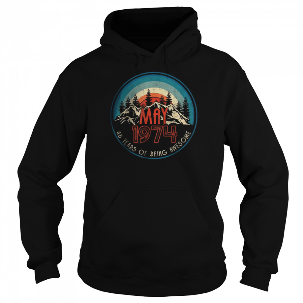 May 1974 48 Years Of Being Awesome T-Shirt Unisex Hoodie