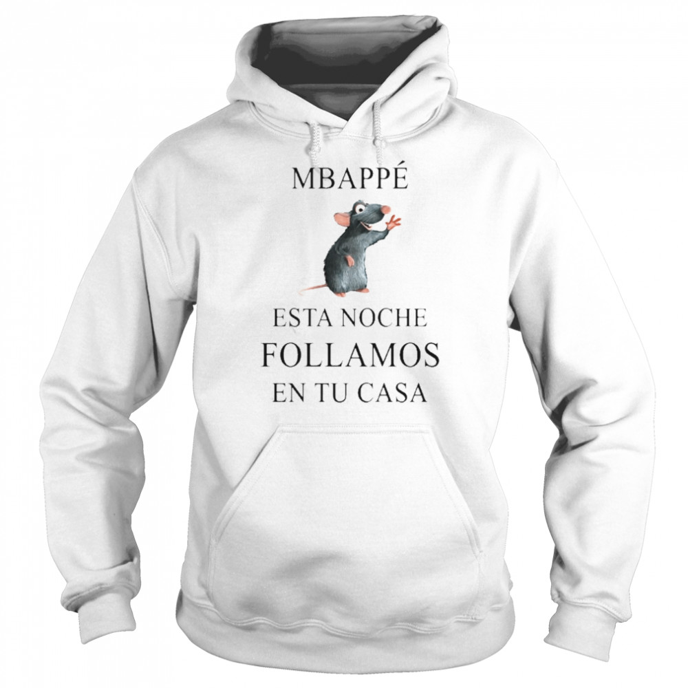 Mbappe Esta Noche Follamos En Tu Casa Shirt Unisex Hoodie