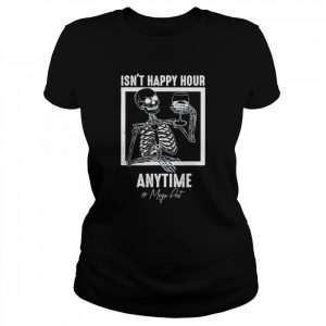 Mega pint isn’t happy hour anytime mega pint  Classic Women's T-shirt