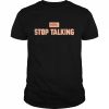 Men Stop Talking T-Shirt Classic Men's T-shirt