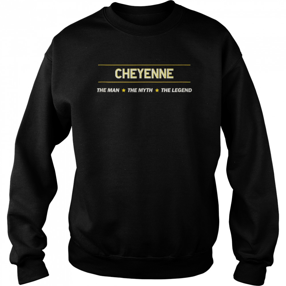 Mens CHEYENNE the Man the Myth the LEGEND Boy Name Tank ShirtTop Shirt Unisex Sweatshirt