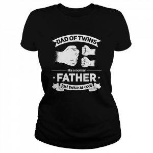 Mens Dad of Twins 2022 Father twice as cool Twin Dad Father’s DayShirt Shirt Classic Women's T-shirt