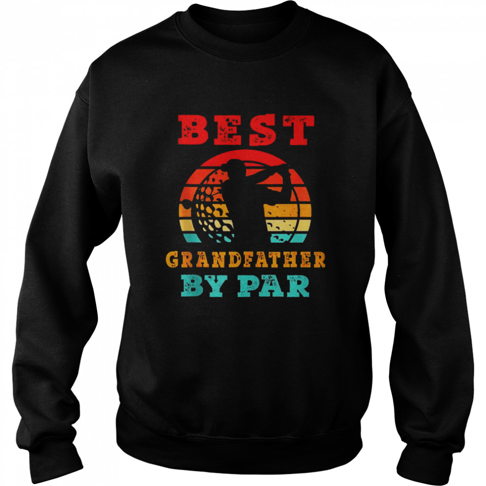 Mens For Fathers Day Best Grandfather By Par Golfing Shirt Unisex Sweatshirt