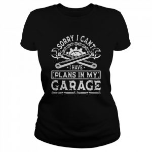 Mens I Have Plans In My Garage Auto Mechanic Quote Car Mechanics Shirt Classic Women's T-shirt