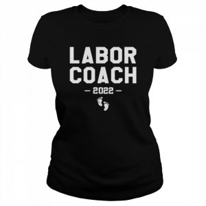 Mens Labor Coach 2022 Dad To Be Pregnancy AnnouncementShirt Shirt Classic Women's T-shirt