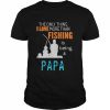 Mens More Than Love Fishing Papa Special GrandpaShirt Shirt Classic Men's T-shirt