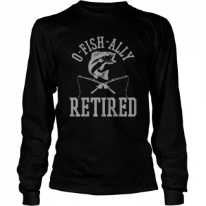 Mens OhFishAlly Retired Fisherman Fishing RetirementShirt Shirt Long Sleeved T-shirt