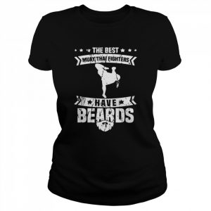 Mens The Best Muay Thai Fighters Have Beards Muay Thai Shirt Classic Women's T-shirt