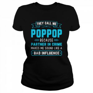 Mens They Call Me PopPop Because Partner In Crime Fathers DayGif Shirt Classic Women's T-shirt