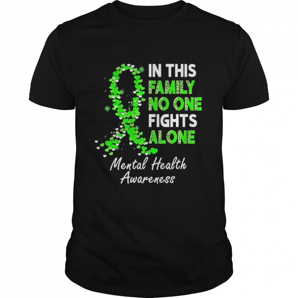 Mental health awareness in this family no one fight alone shirt