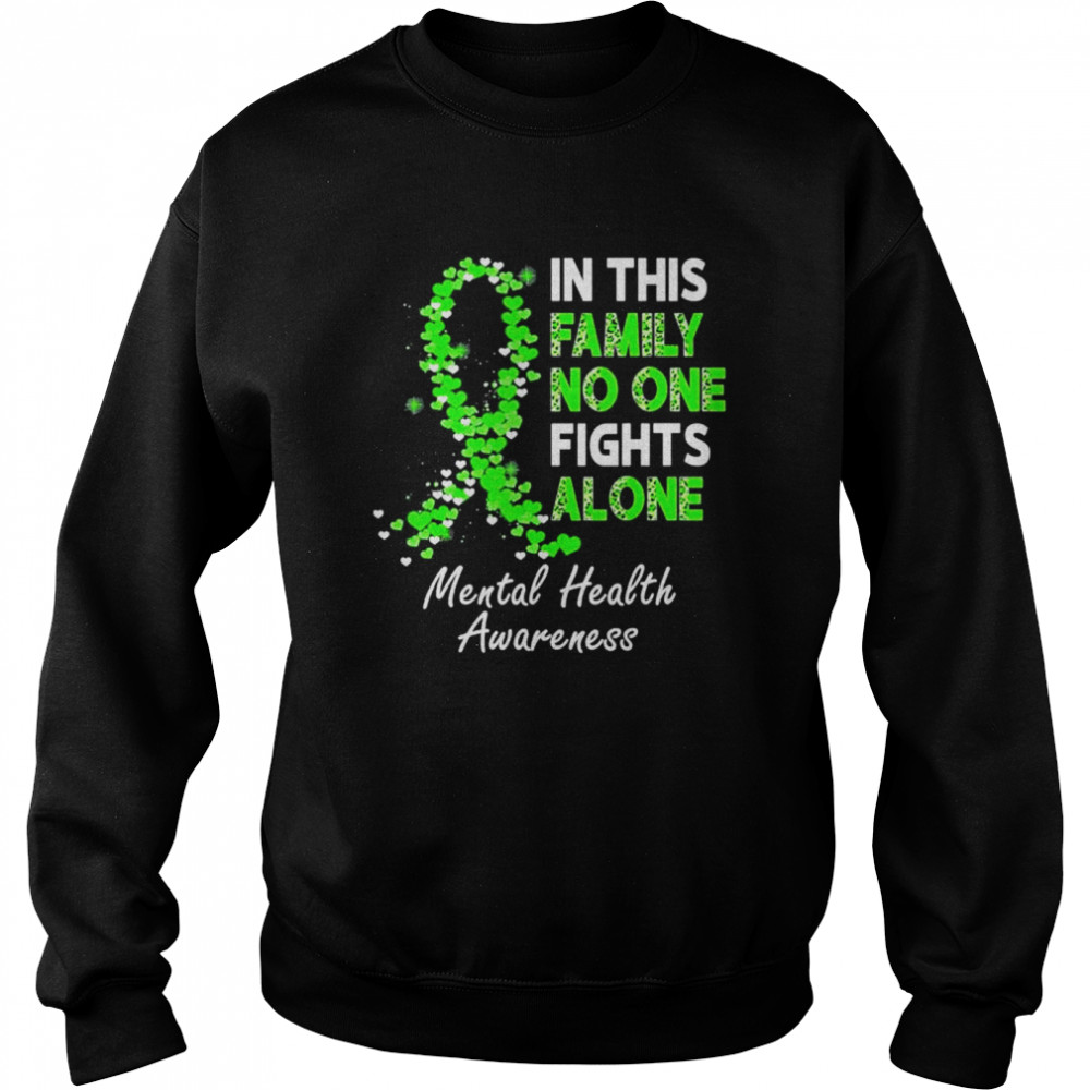 Mental health awareness in this family no one fight alone  Unisex Sweatshirt