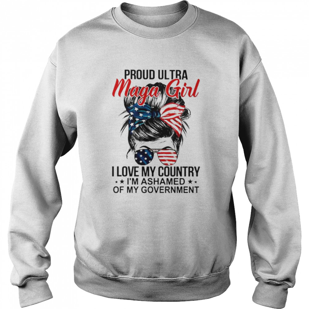 Messy Bun proud Ultra Maga girl I love my country I’m ashamed  Unisex Sweatshirt