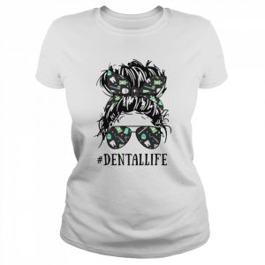 Messy Hair Bun Dental Life Shirt Classic Women's T-shirt