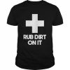 Mike Lally SCPEHE Rub Dirt On It Shirt Classic Men's T-shirt