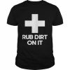 Mike Lally SCPEHE Rub Dirt On It Shirt Classic Men's T-shirt