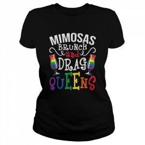 Mimosas Brunch And Drag Queens Lesbian LGBTQ Queer Gay Pride Shirt Classic Women's T-shirt