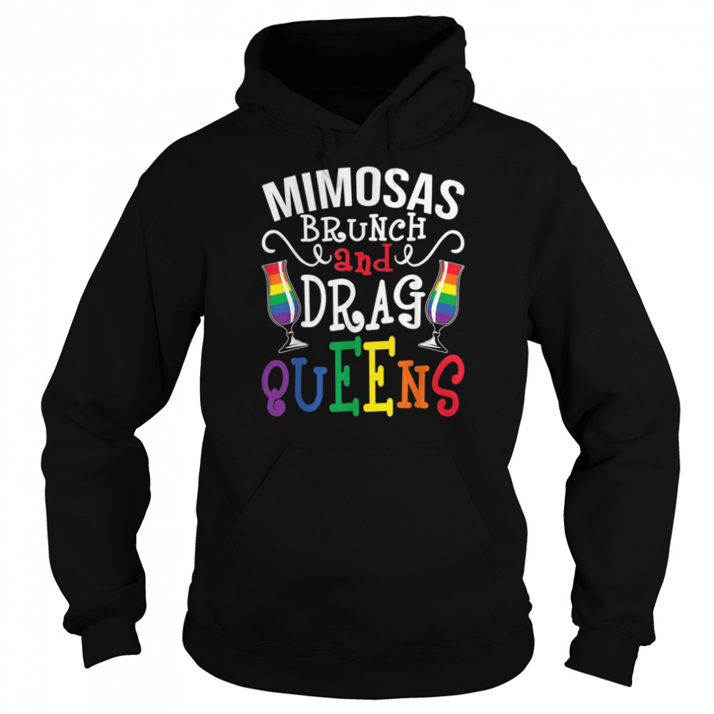 Mimosas Brunch And Drag Queens Lesbian LGBTQ Queer Gay Pride Shirt Unisex Hoodie