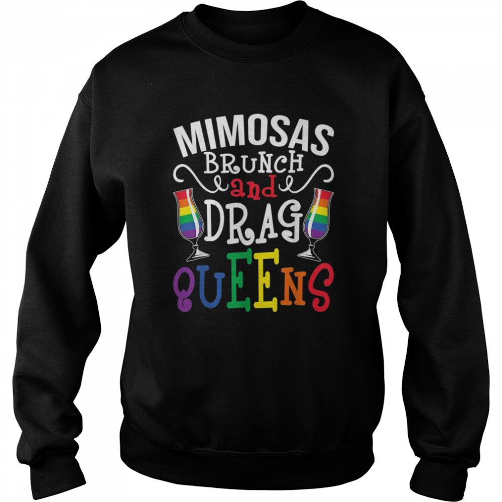 Mimosas Brunch And Drag Queens Lesbian LGBTQ Queer Gay Pride Shirt Unisex Sweatshirt