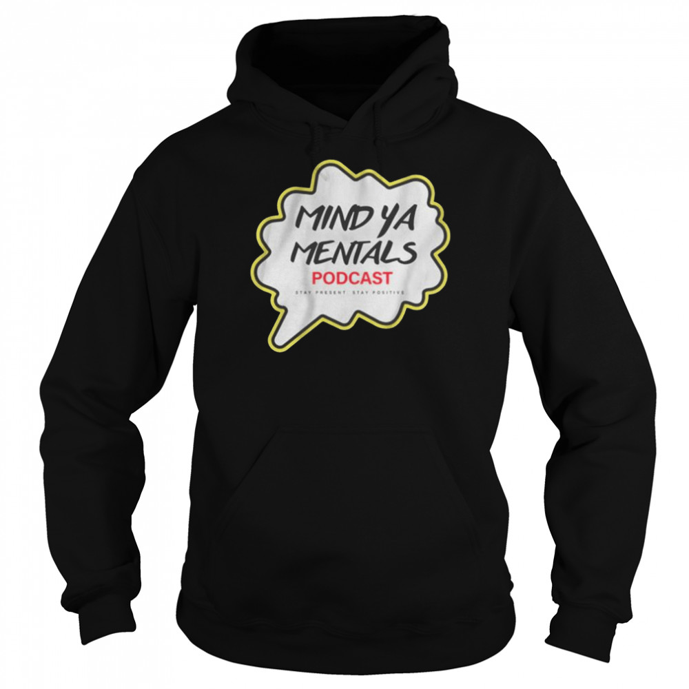 Mind ya mentals poDcast  Unisex Hoodie