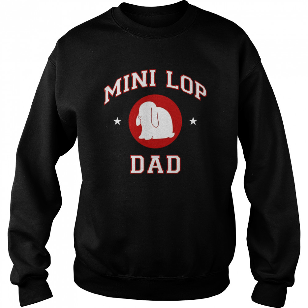 Mini Lop Rabbit Dad Shirt Unisex Sweatshirt