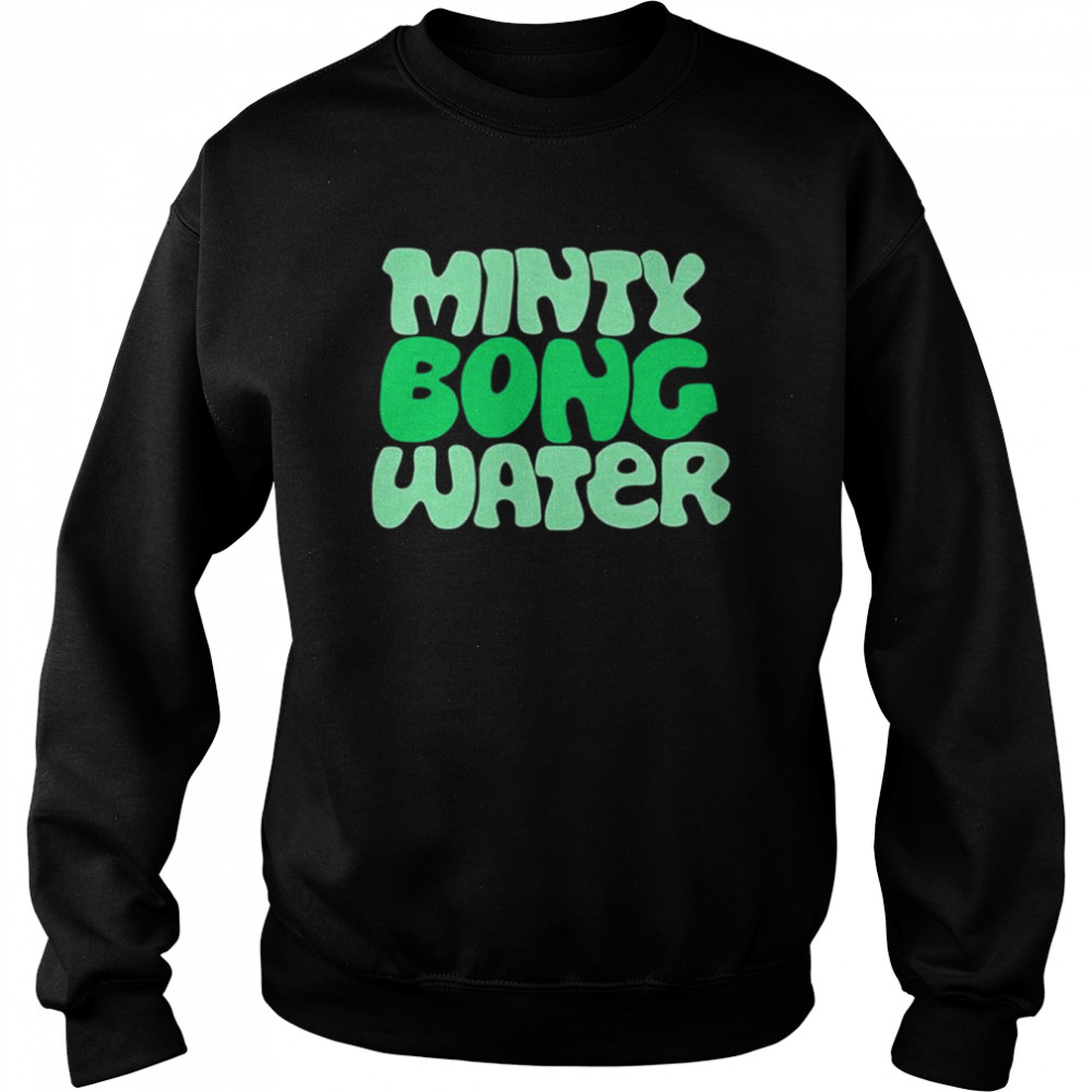 Minty Bong Water T-Shirt Unisex Sweatshirt