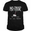 MoThor Like Mom Just Mightier Mother’s Day Shirt Classic Men's T-shirt