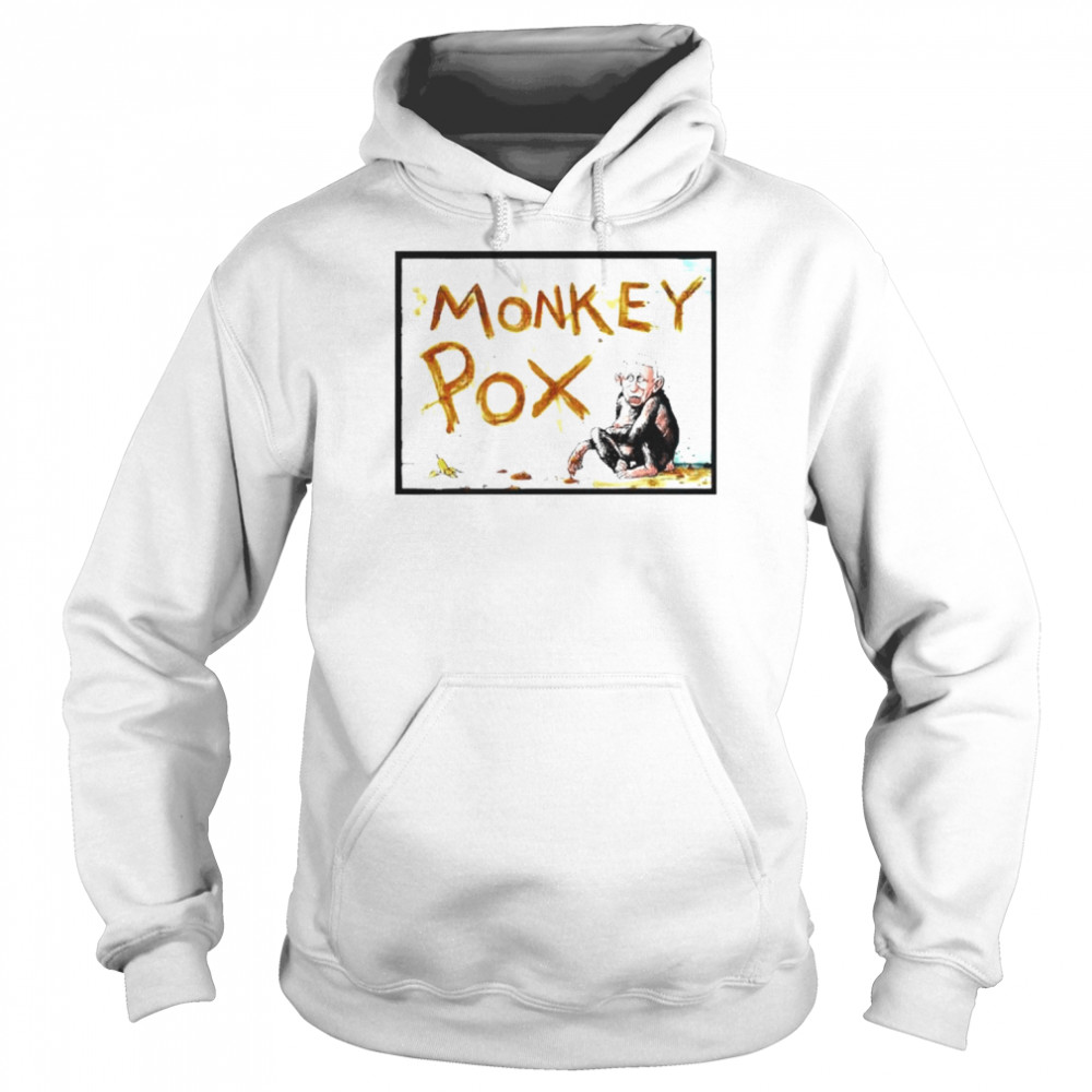 Monkey Pox 2022 Fauci Not This Time Smells Worse Than Bull Shirt Unisex Hoodie