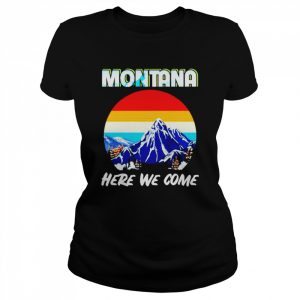 Montana Here We Come Montana Calling  Classic Women's T-shirt