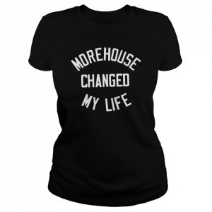 Morehouse changed my life  Classic Women's T-shirt