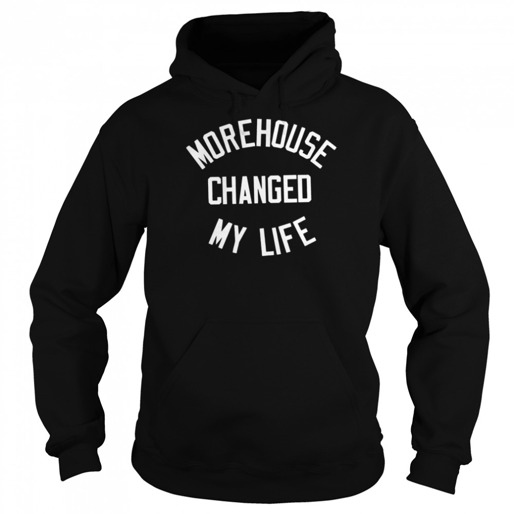 Morehouse changed my life  Unisex Hoodie