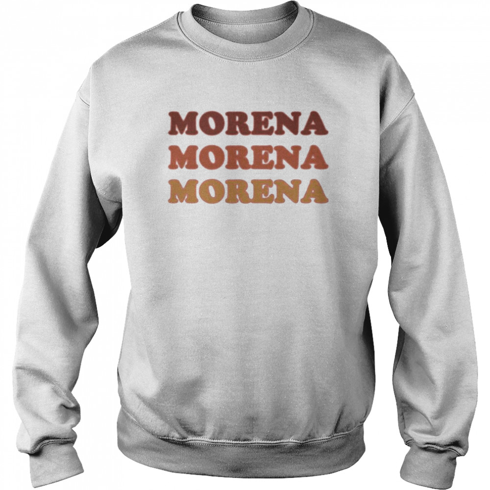 Morena Morena Morena Morgan Radford Shirt Unisex Sweatshirt