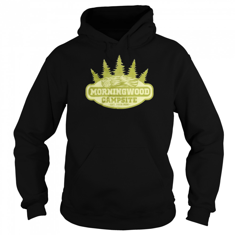 Morningwood campsite est your mom  Unisex Hoodie