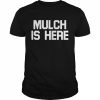 Mulch is here stu feiner  Classic Men's T-shirt