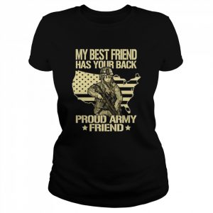 My Best Friend Has Your Back Proud Army Friend Military Shirt Classic Women's T-shirt