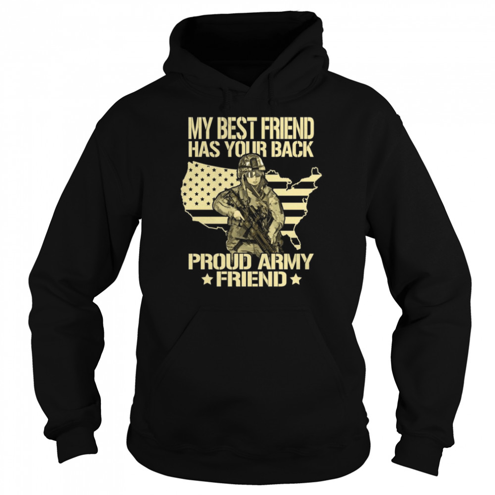 My Best Friend Has Your Back Proud Army Friend Military Shirt Unisex Hoodie