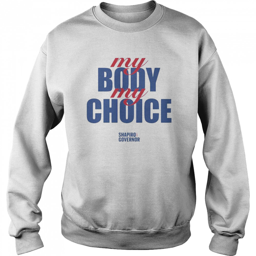 My Body My Choice T-Shirt Unisex Sweatshirt