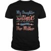 My Daughter is super awesome and I’m the lucky one because I get to be her mother  Classic Men's T-shirt