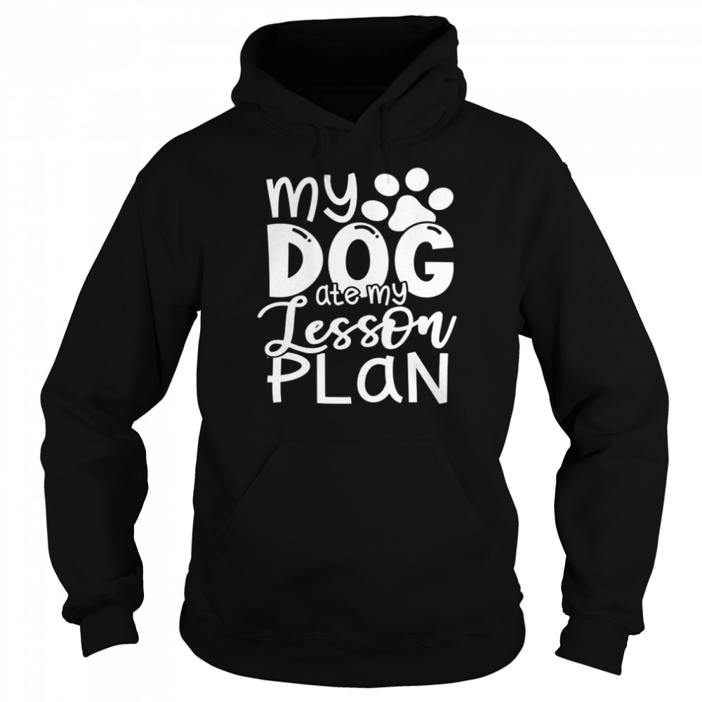 My Dog ate my Lesson Plan Lehrer Geschenk Langarm Shirt Unisex Hoodie