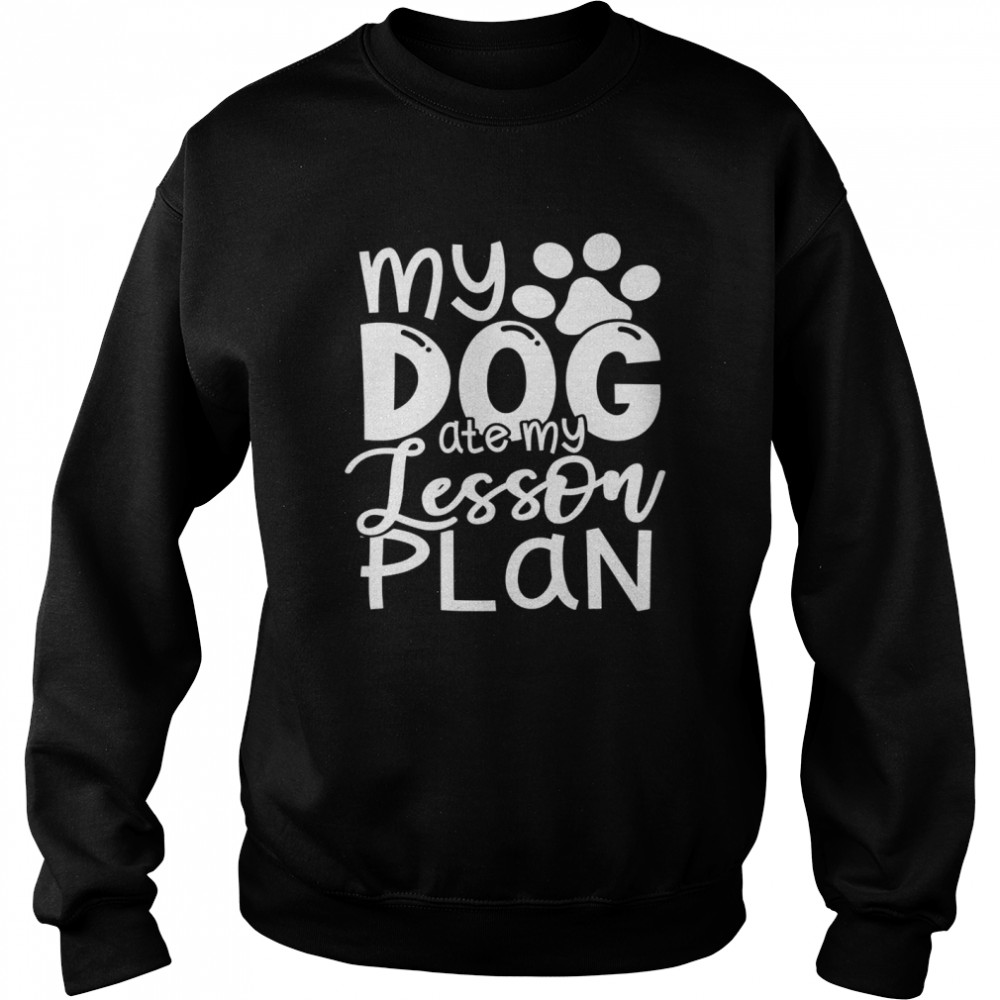 My Dog ate my Lesson Plan Lehrer Geschenk Langarm Shirt Unisex Sweatshirt