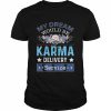 My Dream Job Would Be The Karma Delivery Service Shirt Classic Men's T-shirt