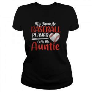 My Favorite Baseball Player Calls Me Auntie T-Shirt Classic Women's T-shirt