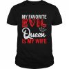 My Favorite Evil Queen Is My Wife Shirt Classic Men's T-shirt