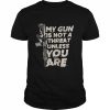 My Gun is not a threat unless You are 2022  Classic Men's T-shirt