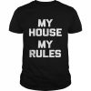 My House, My Rules saying sarcastic dad mom Shirt Classic Men's T-shirt