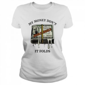 My Money Dont Jiggle Jiggle It Folds Shirt Classic Women's T-shirt