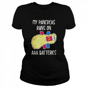 My Pancreas Runs On AAA Batteries Shirt Classic Women's T-shirt